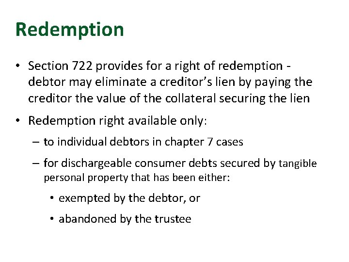 Redemption • Section 722 provides for a right of redemption debtor may eliminate a