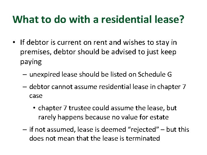 What to do with a residential lease? • If debtor is current on rent