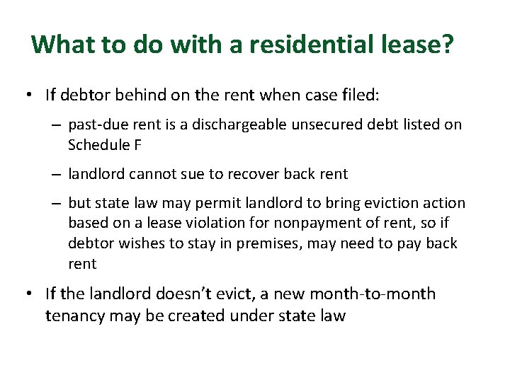 What to do with a residential lease? • If debtor behind on the rent