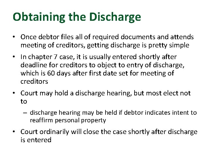 Obtaining the Discharge • Once debtor files all of required documents and attends meeting