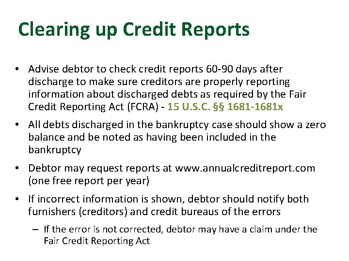 Clearing up Credit Reports • Advise debtor to check credit reports 60 -90 days