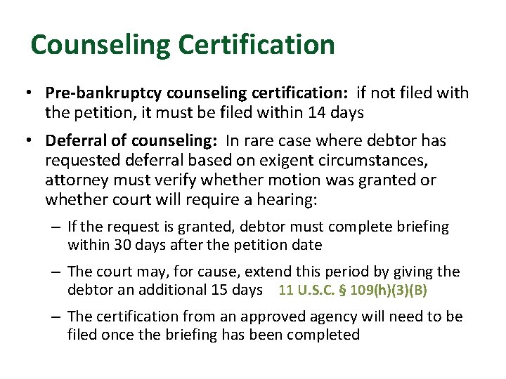 Counseling Certification • Pre-bankruptcy counseling certification: if not filed with the petition, it must