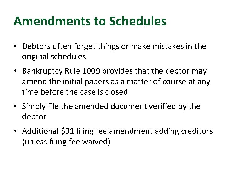 Amendments to Schedules • Debtors often forget things or make mistakes in the original