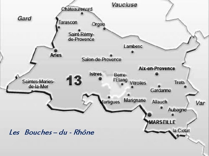 Les Bouches – du - Rhône 