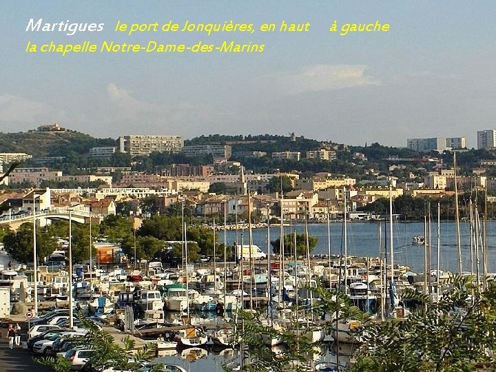 Martigues le port de Jonquières, en haut la chapelle Notre-Dame-des-Marins à gauche 