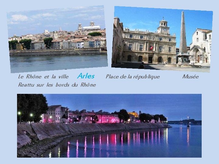 Le Rhône et la ville Arles Reattu sur les bords du Rhône Place de