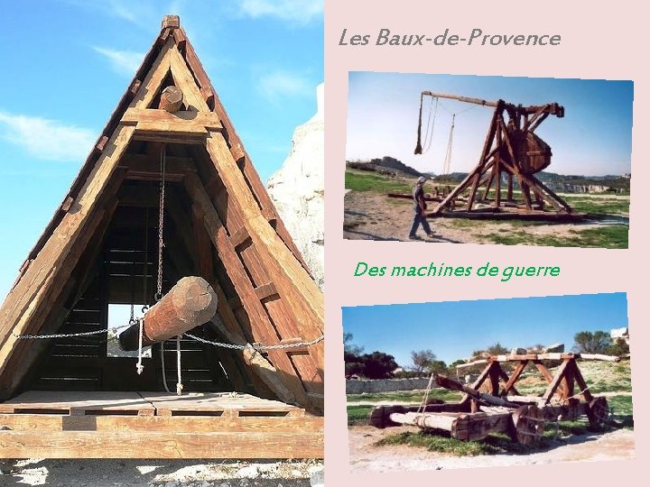 Les Baux-de-Provence Des machines de guerre 