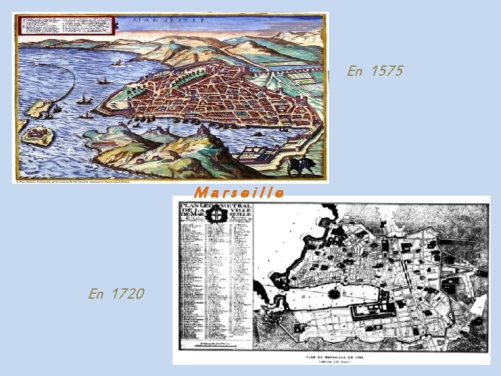 En 1575 Marseille En 1720 