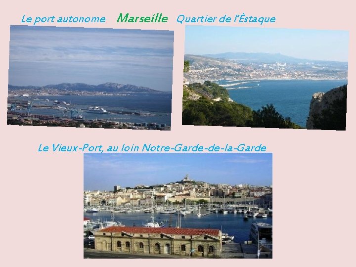 Le port autonome Marseille Quartier de l’Èstaque Le Vieux-Port, au loin Notre-Garde-de-la-Garde 