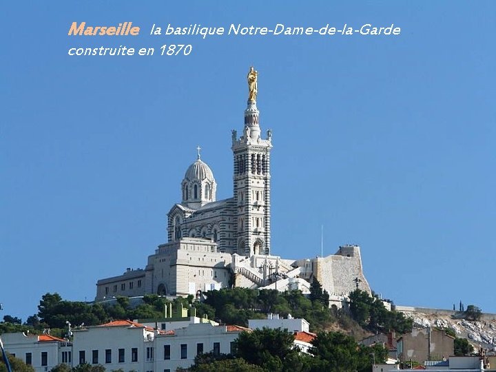 Marseille la basilique Notre-Dame-de-la-Garde. construite en 1870 