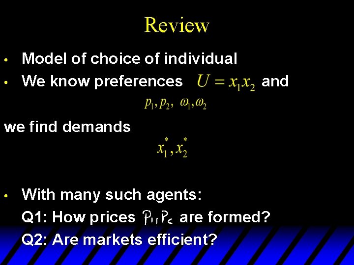 Review • • Model of choice of individual We know preferences and we find