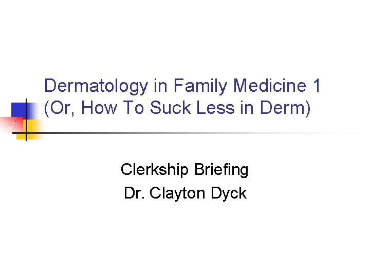 Dermatology in Family Medicine 1 (Or, How To Suck Less in Derm) Clerkship Briefing