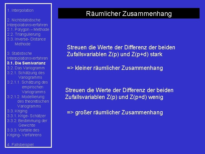 1. Interpolation 2. Nichtstatistische Interpolationsverfahren 2. 1. Polygon – Methode 2. 2. Triangulierung 2.