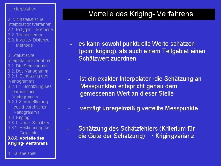 1. Interpolation Vorteile des Kriging- Verfahrens 2. Nichtstatistische Interpolationsverfahren 2. 1. Polygon – Methode