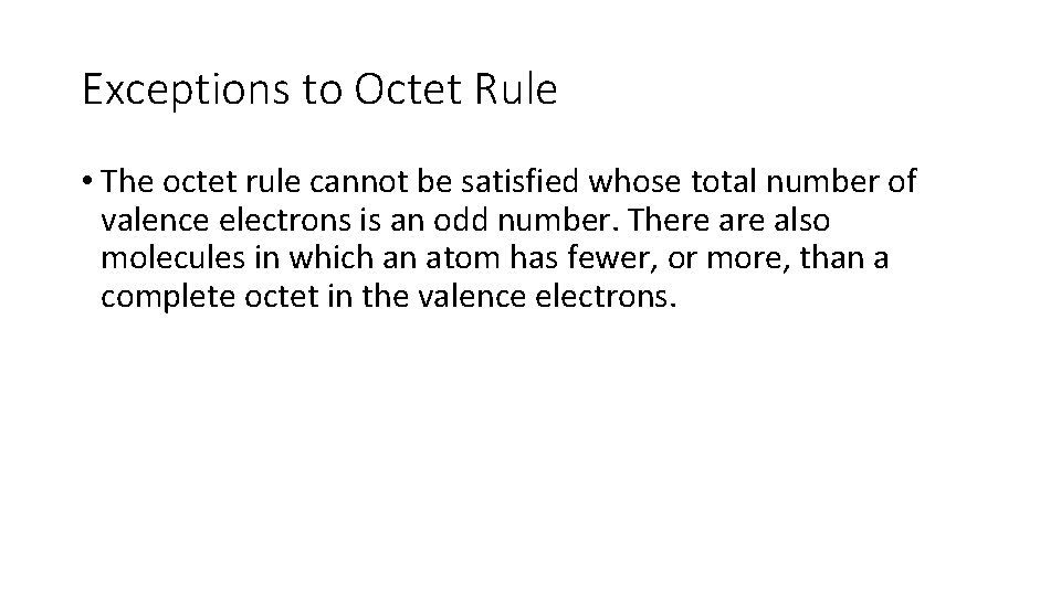 Exceptions to Octet Rule • The octet rule cannot be satisfied whose total number
