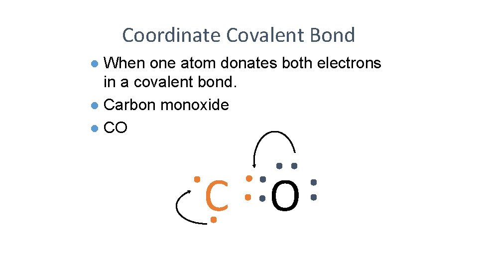 Coordinate Covalent Bond When one atom donates both electrons in a covalent bond. l