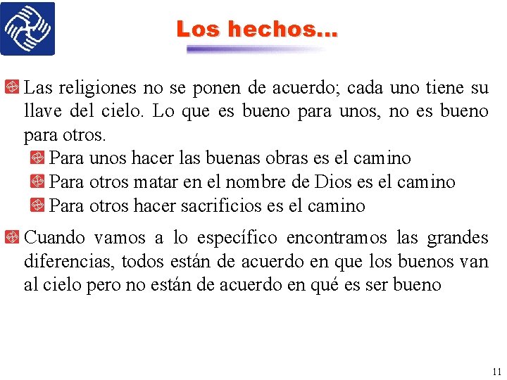 Los hechos… Las religiones no se ponen de acuerdo; cada uno tiene su llave