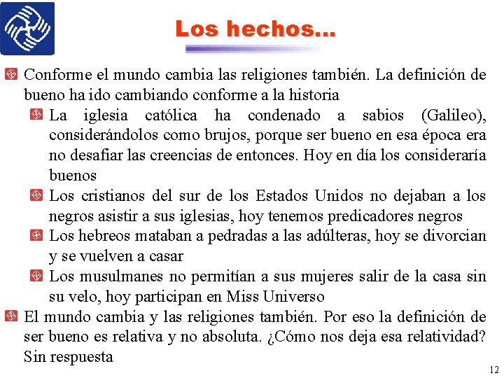 Los hechos… Conforme el mundo cambia las religiones también. La definición de bueno ha