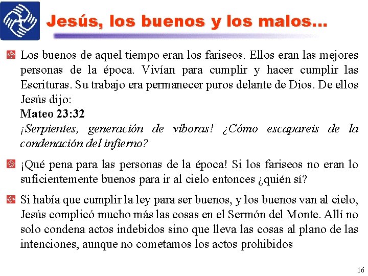 Jesús, los buenos y los malos… Los buenos de aquel tiempo eran los fariseos.