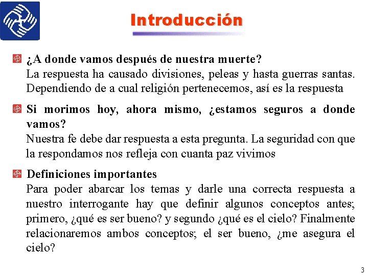 Introducción ¿A donde vamos después de nuestra muerte? La respuesta ha causado divisiones, peleas