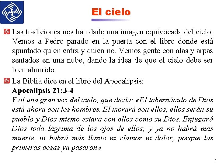 El cielo Las tradiciones nos han dado una imagen equivocada del cielo. Vemos a