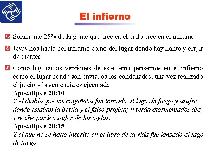 El infierno Solamente 25% de la gente que cree en el cielo cree en