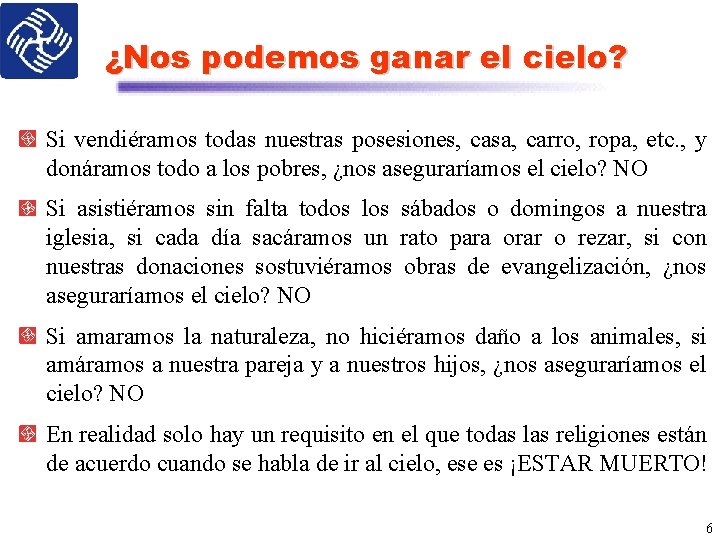 ¿Nos podemos ganar el cielo? Si vendiéramos todas nuestras posesiones, casa, carro, ropa, etc.