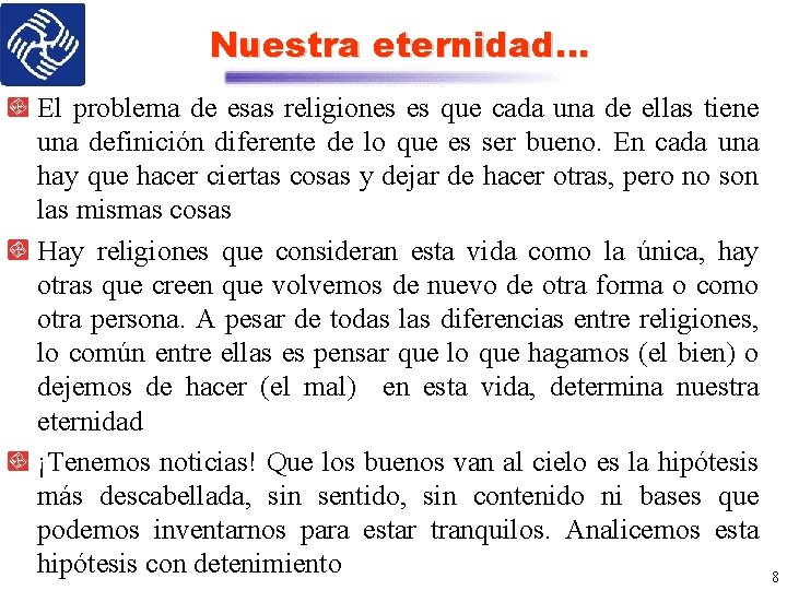 Nuestra eternidad… El problema de esas religiones es que cada una de ellas tiene