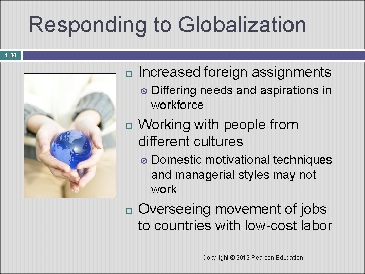 Responding to Globalization 1 -14 Increased foreign assignments Working with people from different cultures