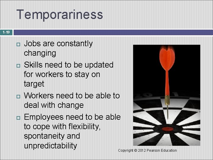 Temporariness 1 -19 Jobs are constantly changing Skills need to be updated for workers