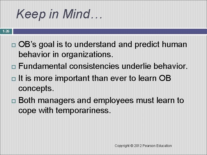 Keep in Mind… 1 -26 OB’s goal is to understand predict human behavior in