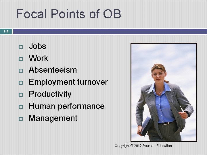 Focal Points of OB 1 -4 Jobs Work Absenteeism Employment turnover Productivity Human performance