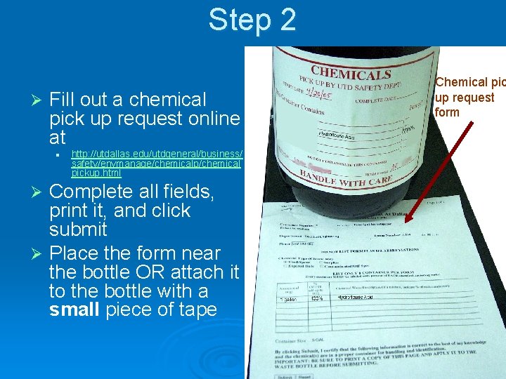 Step 2 Ø Fill out a chemical pick up request online at l http: