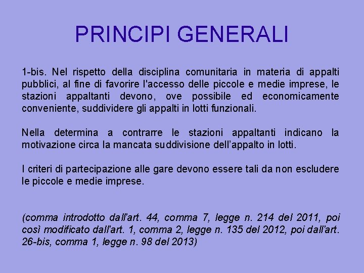 PRINCIPI GENERALI 1 -bis. Nel rispetto della disciplina comunitaria in materia di appalti pubblici,