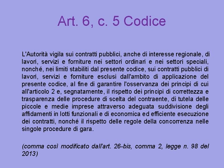 Art. 6, c. 5 Codice L'Autorità vigila sui contratti pubblici, anche di interesse regionale,