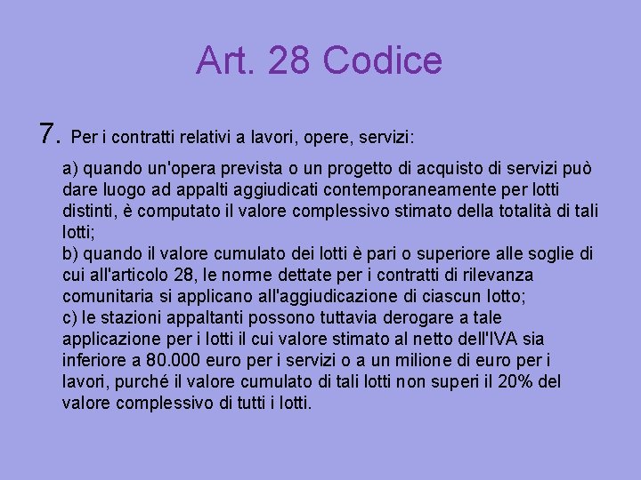 Art. 28 Codice 7. Per i contratti relativi a lavori, opere, servizi: a) quando