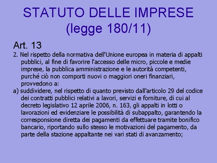 STATUTO DELLE IMPRESE (legge 180/11) Art. 13 2. Nel rispetto della normativa dell'Unione europea