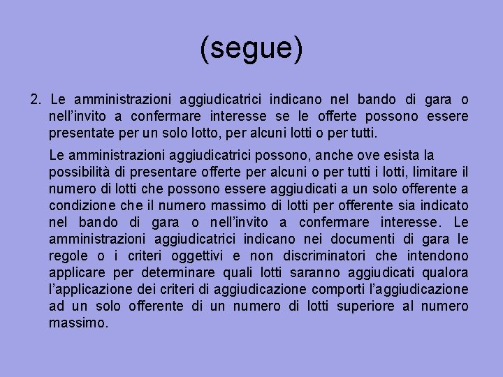 (segue) 2. Le amministrazioni aggiudicatrici indicano nel bando di gara o nell’invito a confermare