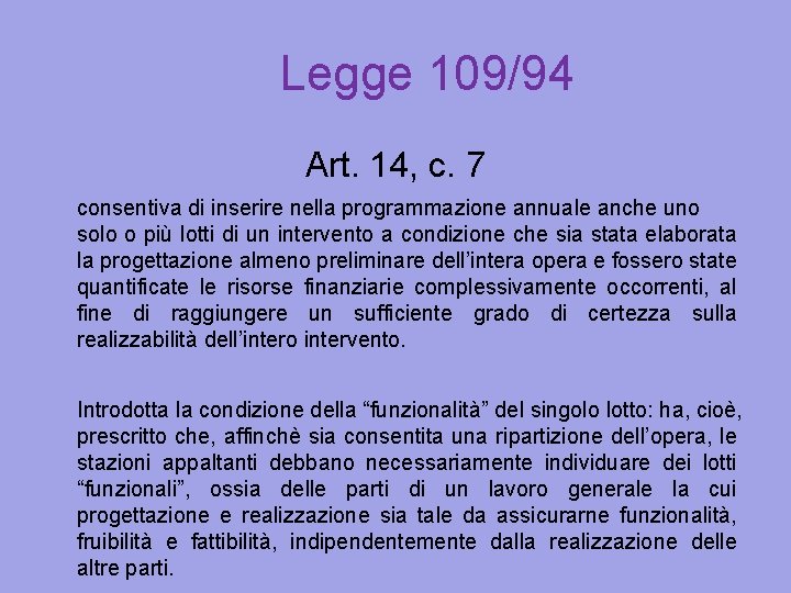 Legge 109/94 Art. 14, c. 7 consentiva di inserire nella programmazione annuale anche uno