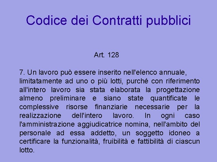 Codice dei Contratti pubblici Art. 128 7. Un lavoro può essere inserito nell'elenco annuale,