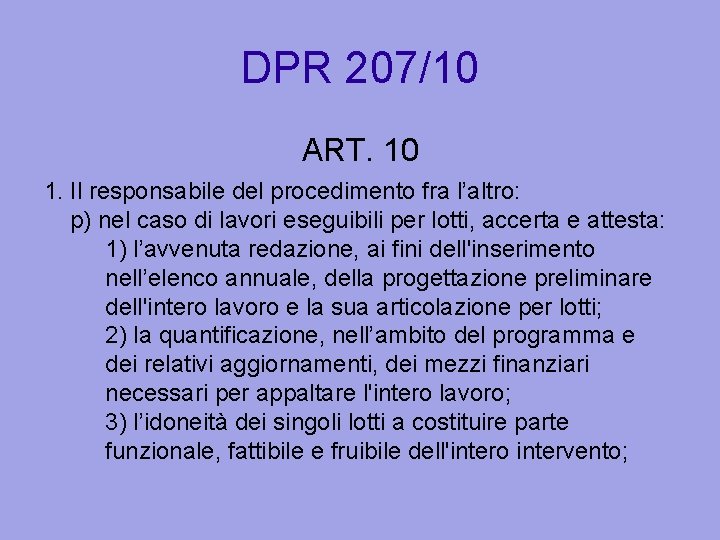 DPR 207/10 ART. 10 1. Il responsabile del procedimento fra l’altro: p) nel caso