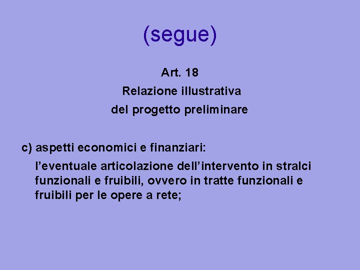 (segue) Art. 18 Relazione illustrativa del progetto preliminare c) aspetti economici e finanziari: l’eventuale