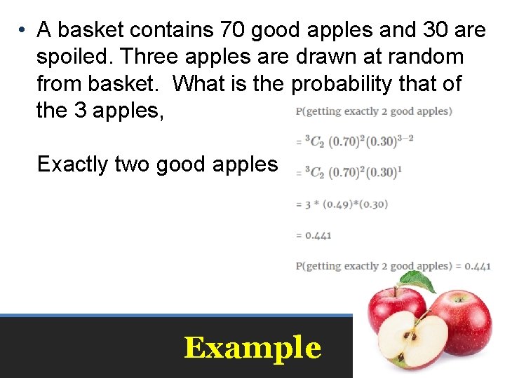  • A basket contains 70 good apples and 30 are spoiled. Three apples