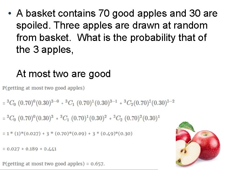  • A basket contains 70 good apples and 30 are spoiled. Three apples
