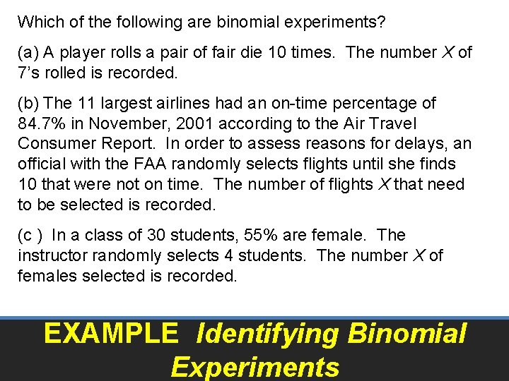 Which of the following are binomial experiments? (a) A player rolls a pair of