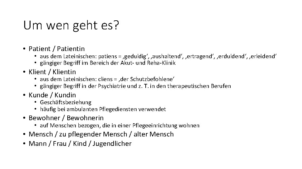 Um wen geht es? • Patient / Patientin • aus dem Lateinischen: patiens =