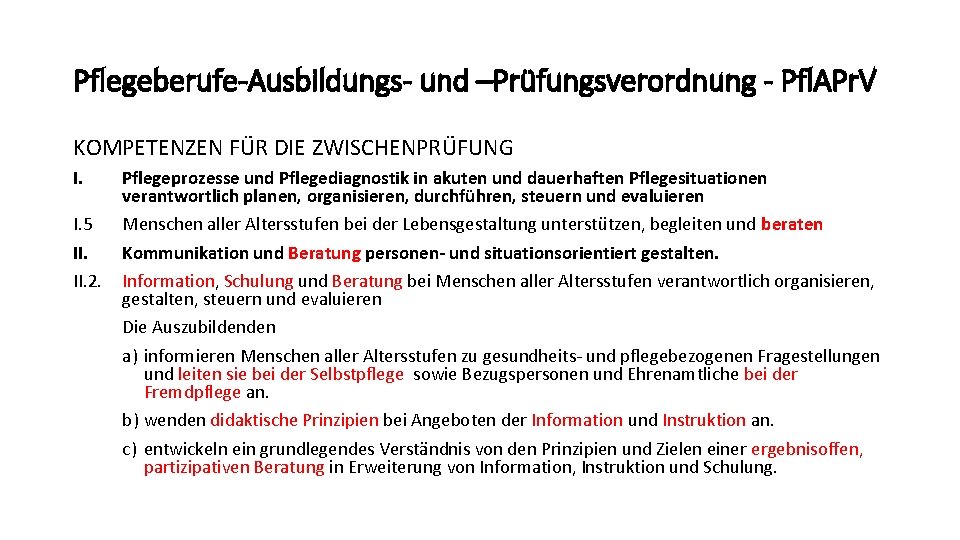 Pflegeberufe-Ausbildungs- und –Prüfungsverordnung - Pfl. APr. V KOMPETENZEN FÜR DIE ZWISCHENPRÜFUNG I. I. 5