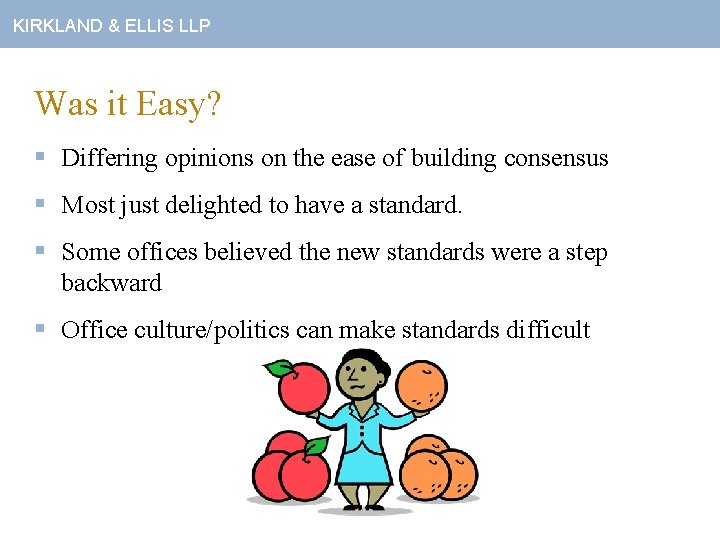 KIRKLAND & ELLIS LLP Was it Easy? § Differing opinions on the ease of