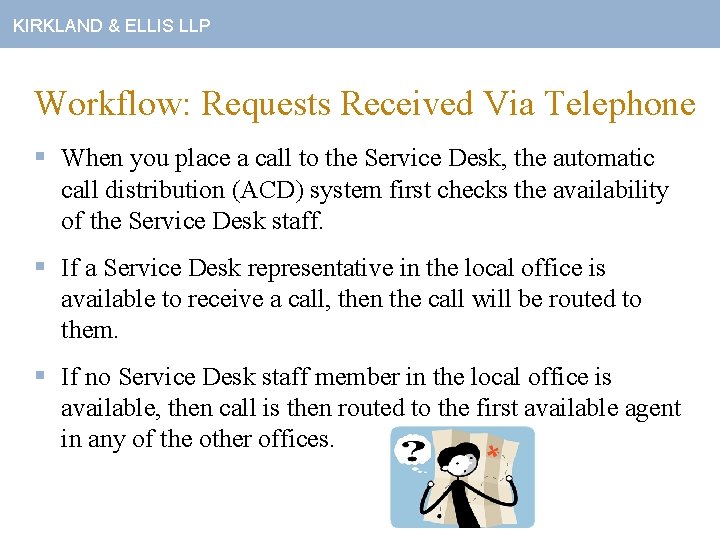 KIRKLAND & ELLIS LLP Workflow: Requests Received Via Telephone § When you place a