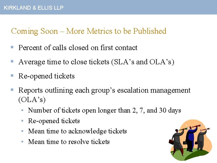 KIRKLAND & ELLIS LLP Coming Soon – More Metrics to be Published § Percent